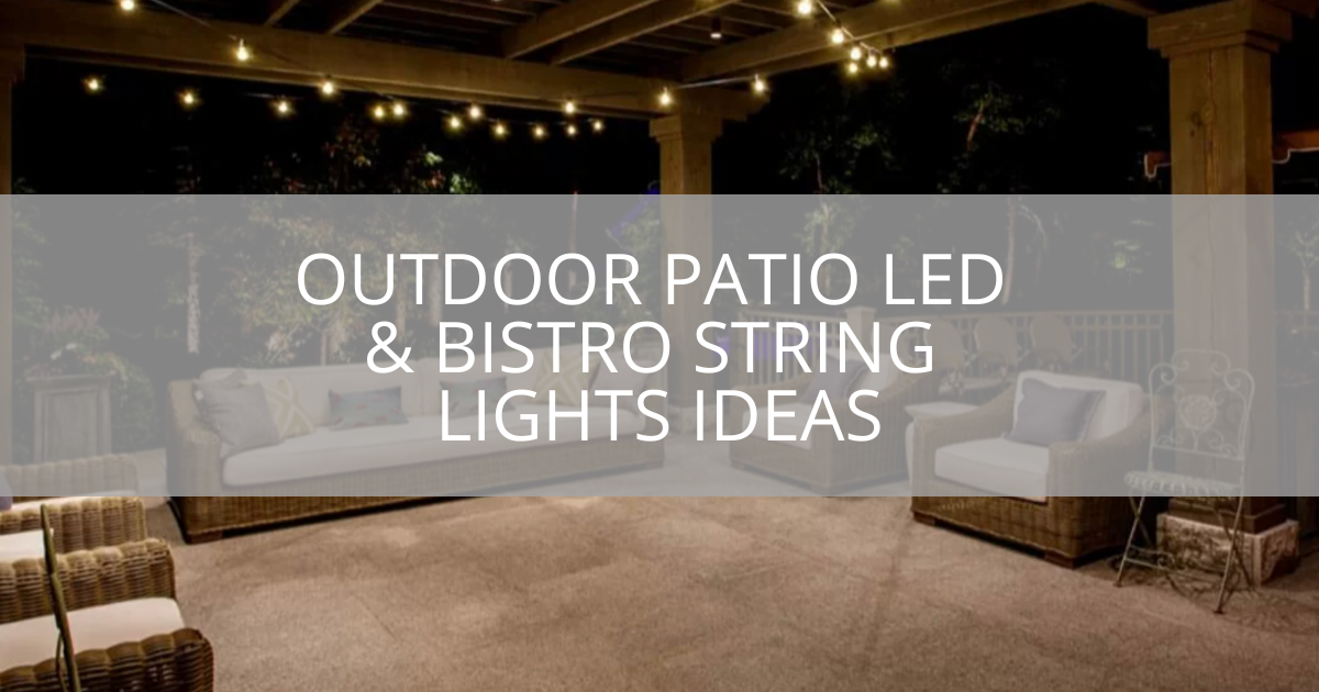 Outdoor Patio LED & Bistro String Lights Ideas