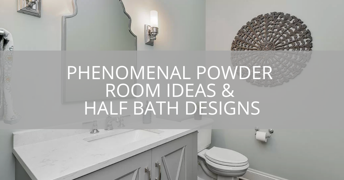 Phenomenal Powder Room Ideas & Half Bath Designs