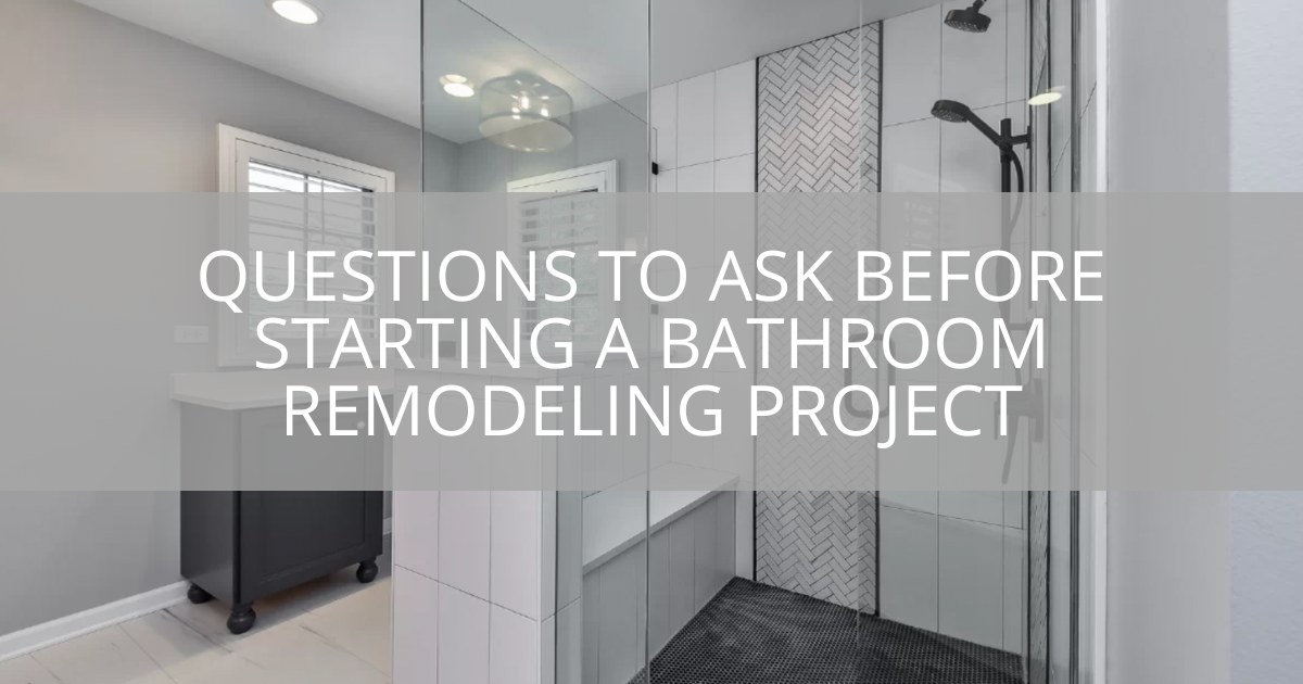 Questions to Ask Before Starting a Bathroom Remodeling Project