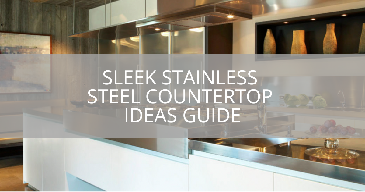 Sleek Stainless Steel Countertop Ideas Guide