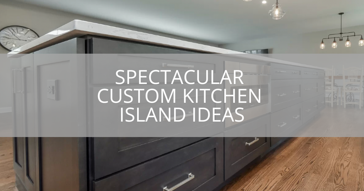 Spectacular Custom Kitchen Island Ideas