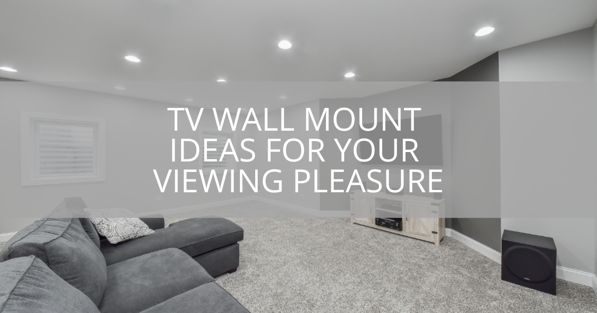 TV Wall Mount Ideas for Your Viewing Pleasure