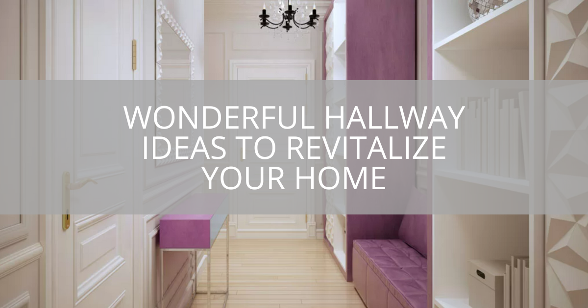 Wonderful Hallway Ideas to Revitalize Your Home