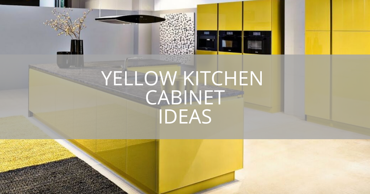 Yellow Kitchen Cabinet Ideas