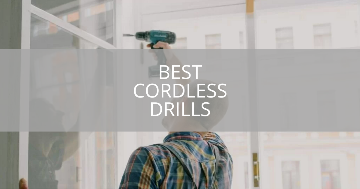 Best Cordless Drills