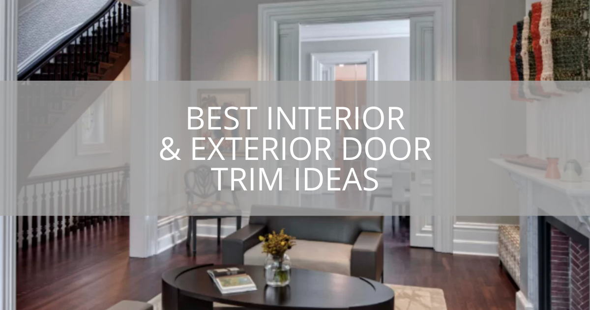 Best Interior & Exterior Door Trim Ideas