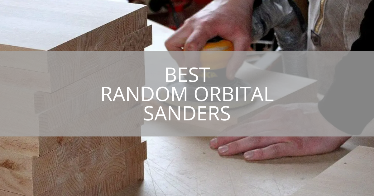 Best Random Orbital Sanders