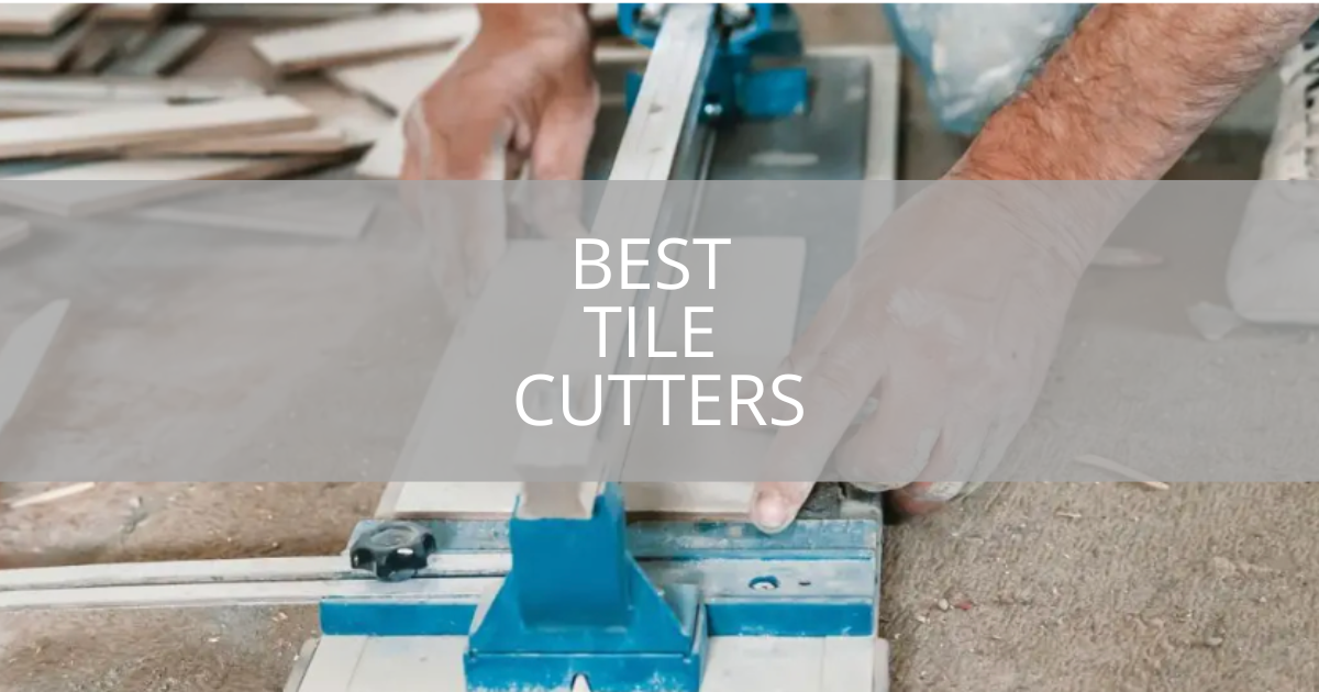 Best Tile Cutters