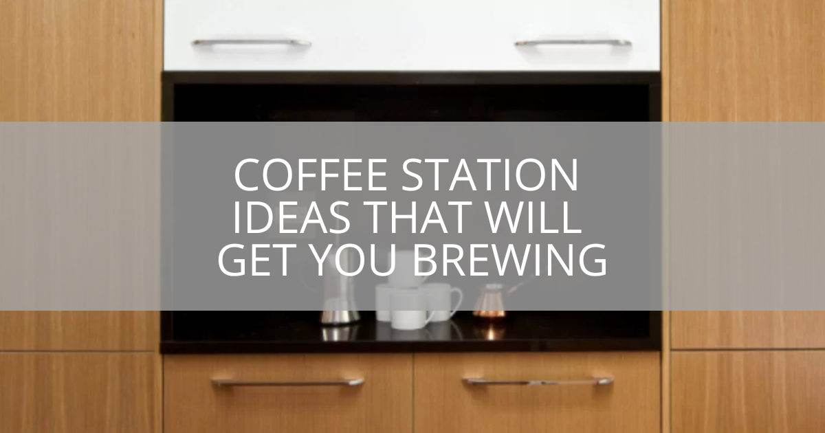 Coffee Station Ideas That Will Get You Brewing