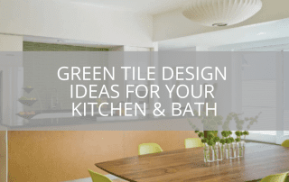 Green Tile Design Ideas For Your Kitchen & Bath