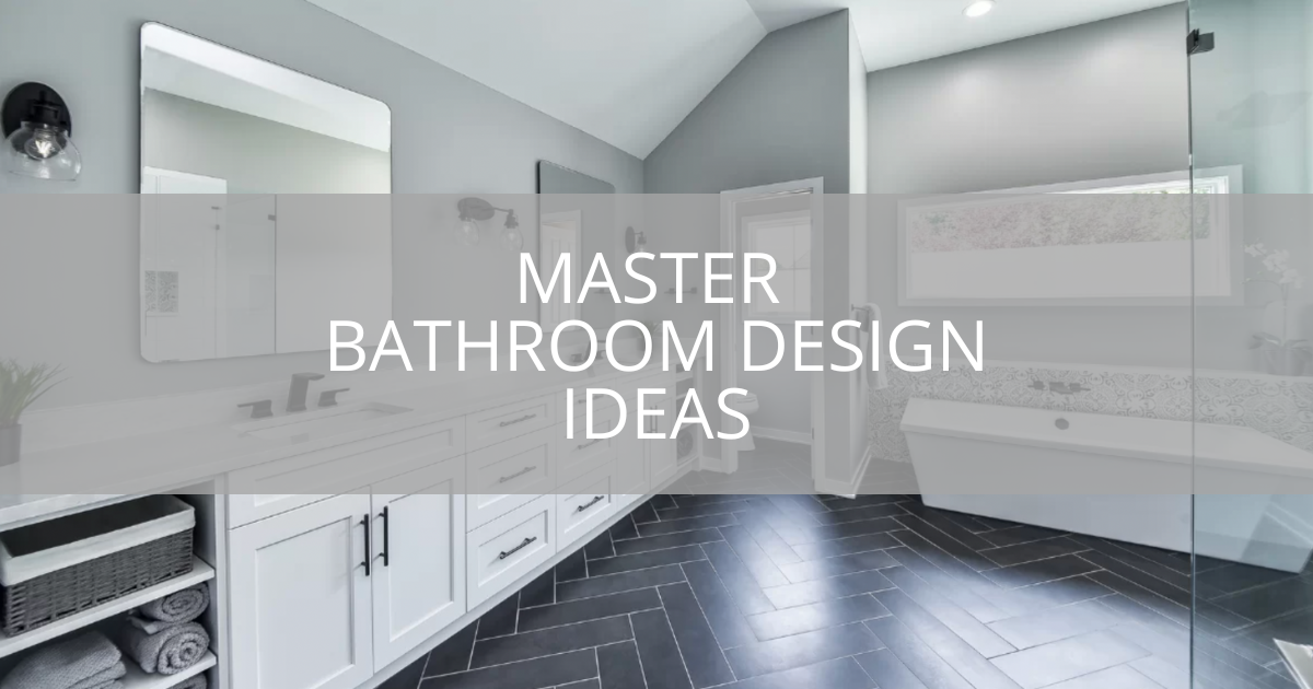 Master Bathroom Design Ideas