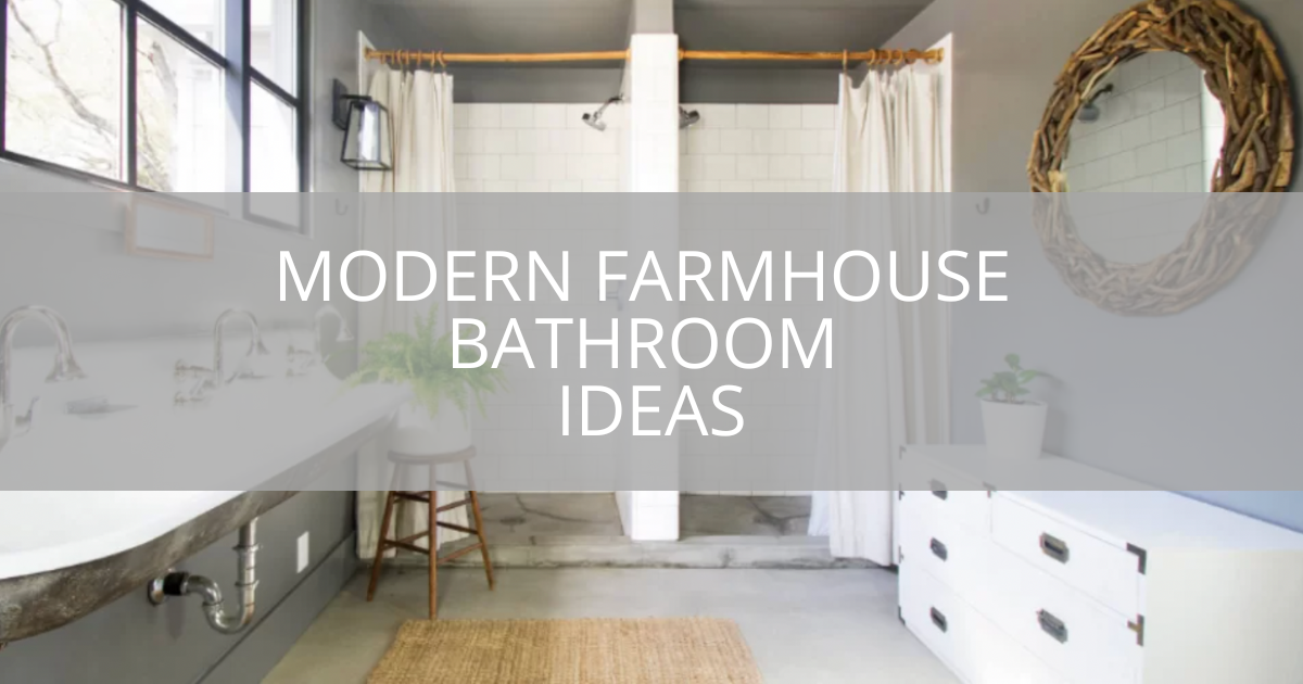 Modern Farmhouse Bathroom Ideas