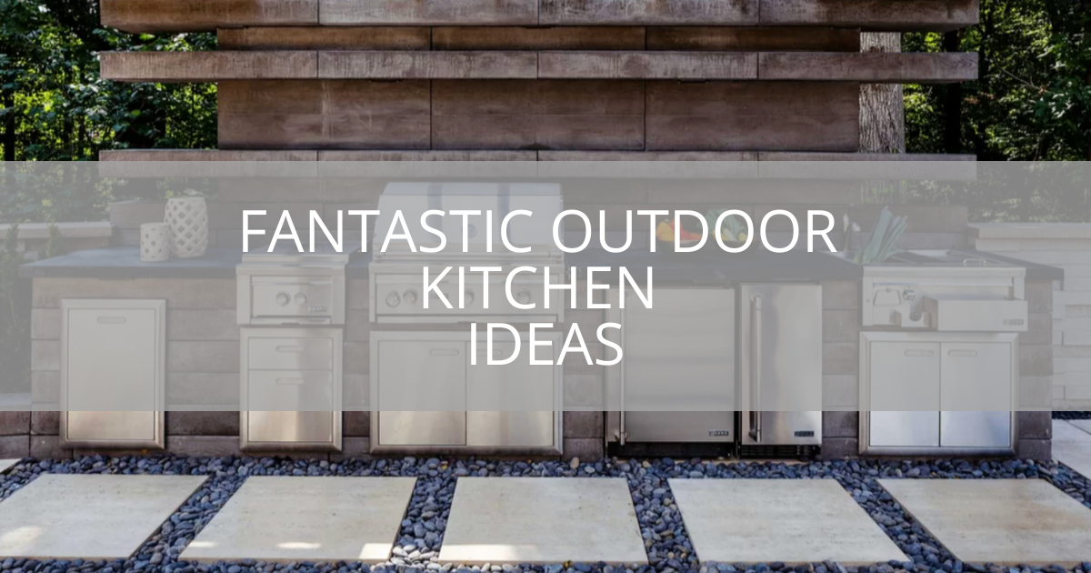 Fantastic Outdoor Kitchen Ideas