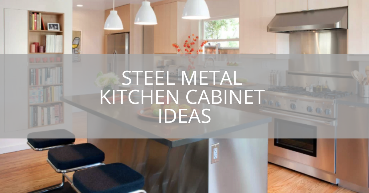 Steel Metal Kitchen Cabinet Ideas