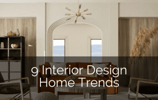9 Interior Design Home Trends - Sebring Design Build