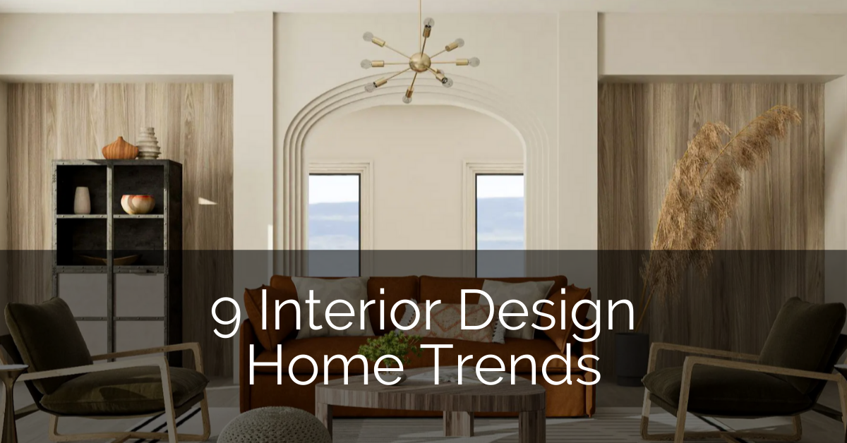 9 Interior Design Home Trends - Sebring Design Build