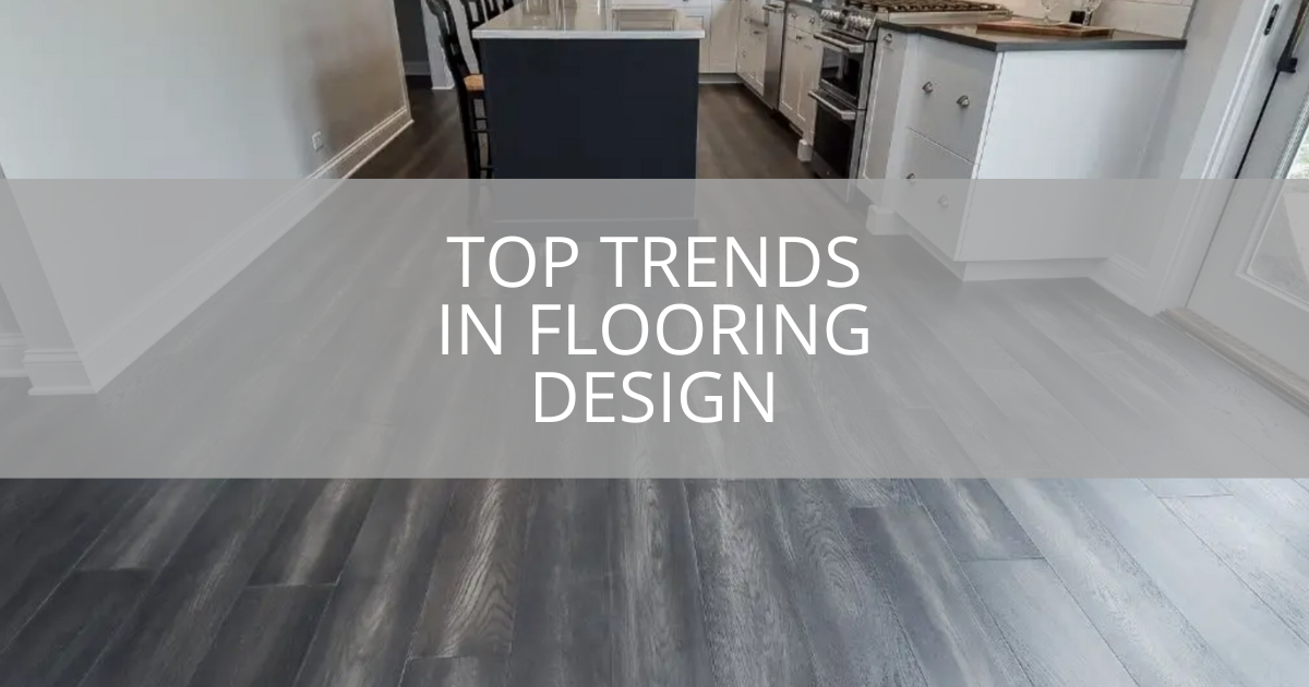 Top Trends in Flooring Design