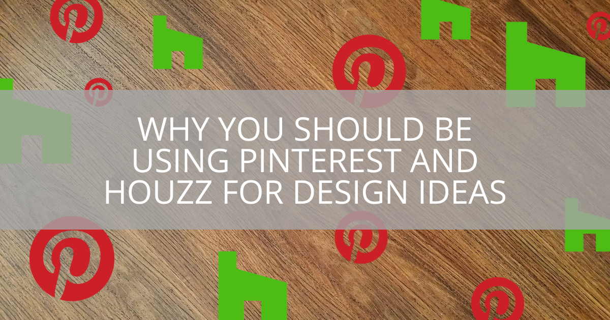 Why You Should Be Using Pinterest and Houzz for Design Ideas