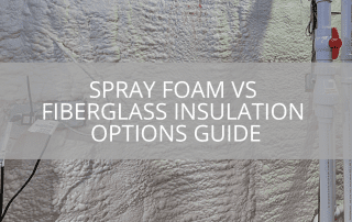 Spray Foam vs Fiberglass Insulation Options Guide