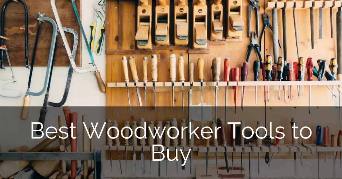 best-woodworker-tools-to-buy-sebring-design-build