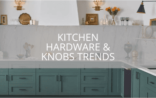 Kitchen Hardware & Knobs Trends
