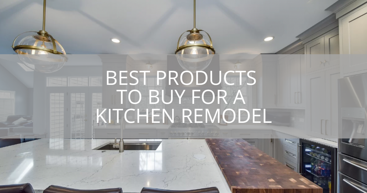 best-products-to-buy-for-a-kitchen-remodel-sebring-design-build
