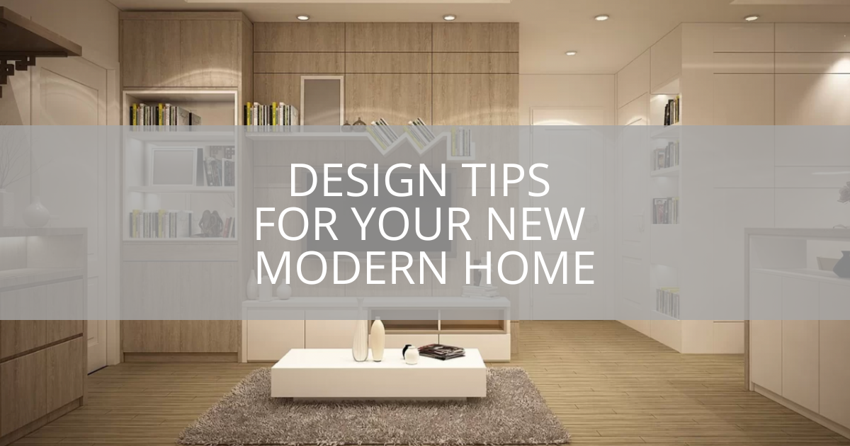 Design Tips For Your New Modern Home