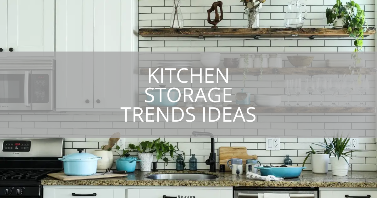Kitchen Storage Trends Ideas