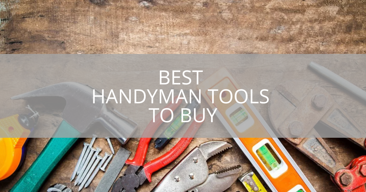 best-handyman-tools-to-buy-sebring-design-build