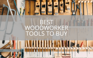 Best Woodworker Tools to Buy