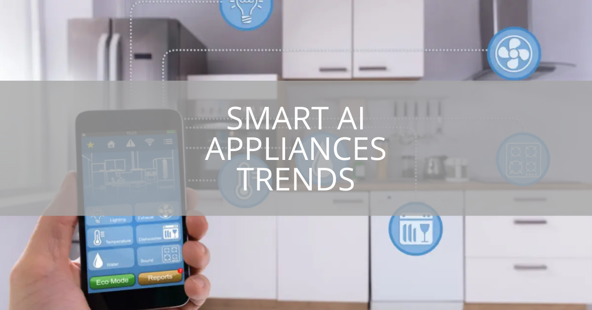 Smart AI Appliances Trends