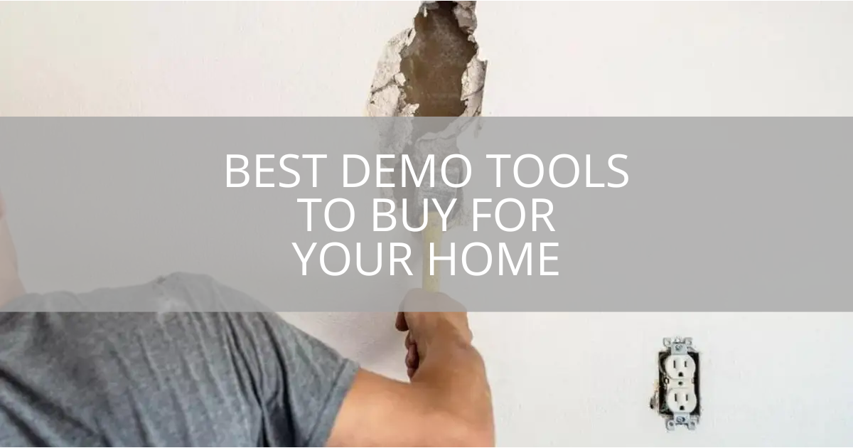 Best Demo Tools to Buy For Your Home