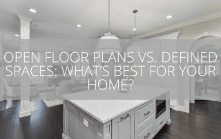 Open Floor Plans vs. Defined Spaces
