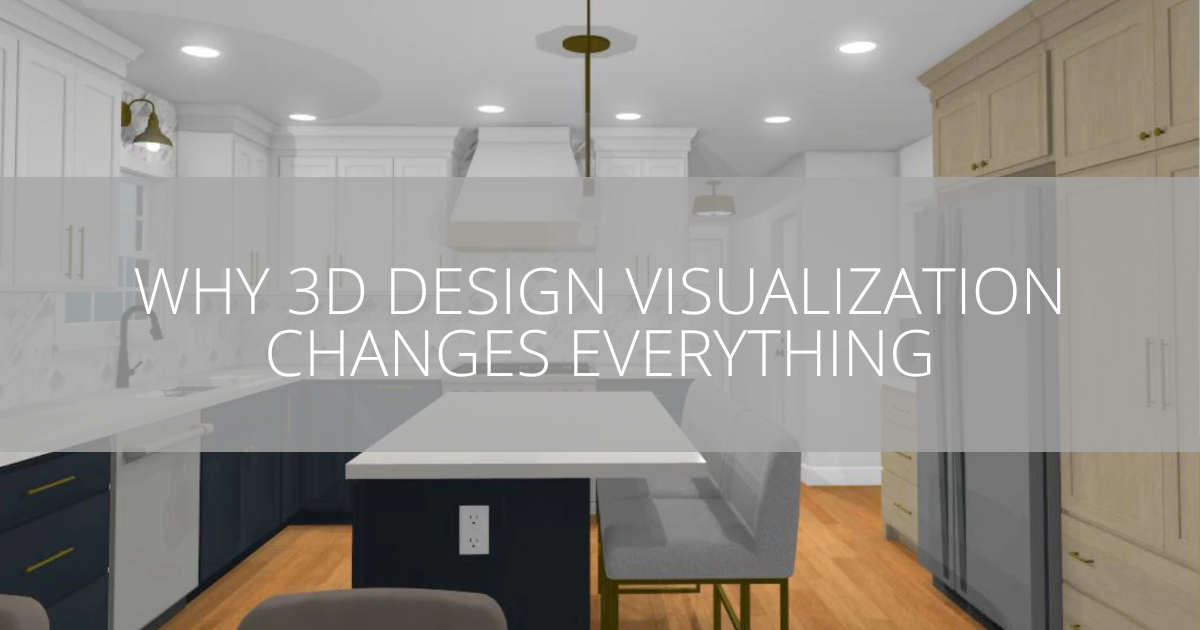 Why 3D Design Visualization Changes Everything